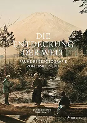 Couverture du produit · Die Entdeckung der Welt: Frühe Reisefotografie von 1850 bis 1914