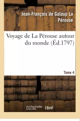 Couverture du produit · Voyage de La Perouse autour du monde. Tome 4