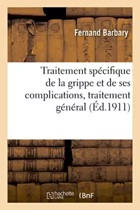 Couverture du produit · Traitement spécifique de la grippe et de ses complications, traitement général