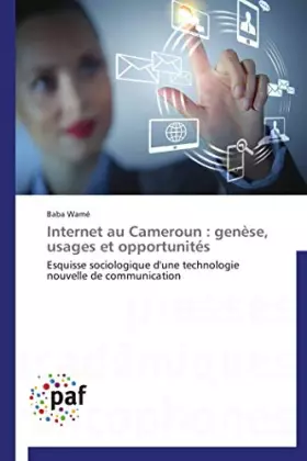 Couverture du produit · Internet au Cameroun : genèse, usages et opportunités: Esquisse sociologique d'une technologie nouvelle de communication