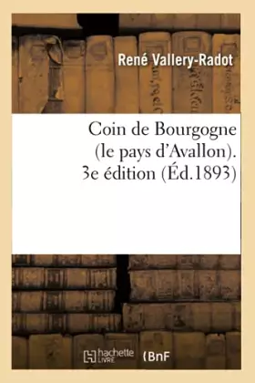 Couverture du produit · Coin de Bourgogne (le pays d'Avallon). 3e édition (Éd.1893)