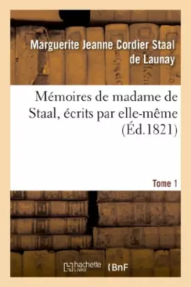 Couverture du produit · Mémoires de madame de Staal, écrits par elle-même. Tome 1