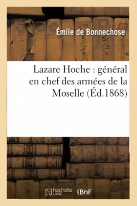 Couverture du produit · Lazare Hoche : général en chef des armées de la Moselle