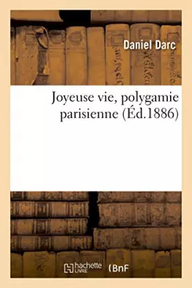 Couverture du produit · Joyeuse vie, polygamie parisienne