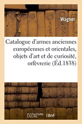 Couverture du produit · Catalogue d'armes anciennes européennes et orientales, objets d'art et de curiosité, orfèvrerie: composant la collection de MM.