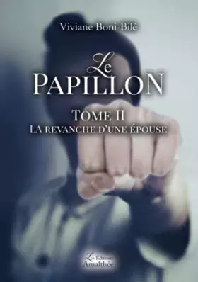 Couverture du produit · Le papillon Tome II La revanche d'une épouse