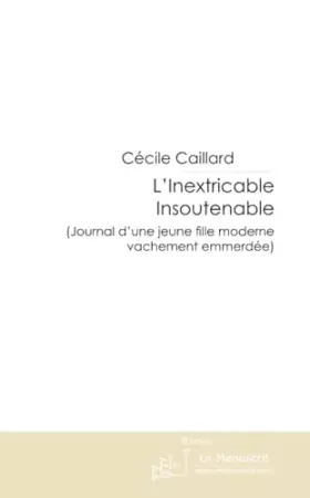 Couverture du produit · L'Inextricable Insoutenable: (Journal D'une Jeune Fille Moderne Vachement Emmerdée)