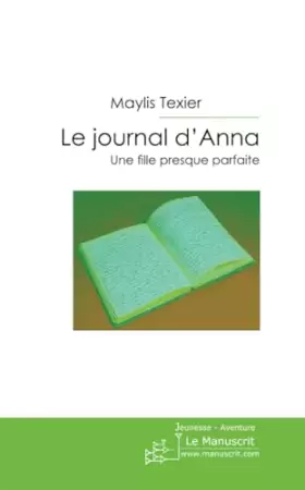 Couverture du produit · LE JOURNAL D'ANNA, UNE FILLE PRESQUE PARFAITE: Une Fille Presque Parfaite