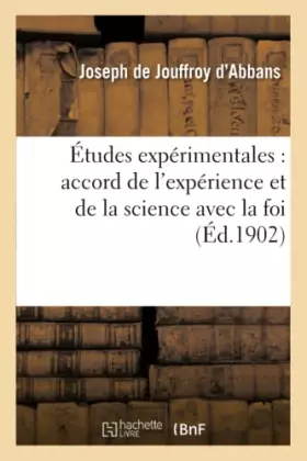 Couverture du produit · Études expérimentales : accord de l'expérience et de la science avec la foi