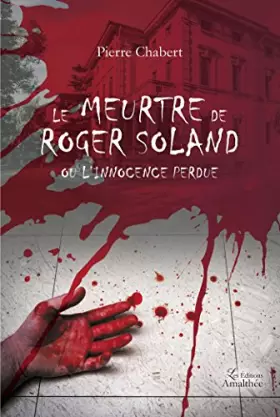 Couverture du produit · LE MEURTRE DE ROGER SOLAND OU L INNOCENCE PERDUE: 0