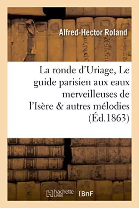 Couverture du produit · La ronde d'Uriage, Le guide parisien aux eaux merveilleuses de l'Isère & autres mélodies thermales