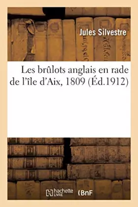 Couverture du produit · Les brulots anglais en rade de l'île d'Aix, 1809