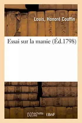 Couverture du produit · Essai sur la manie. Cand. Louis Honoré Couffin.