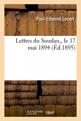 Couverture du produit · Lettres du Soudan, de Paul-Edmond Lecerf, tué au combat de N'sapa, le 17 mai 1894