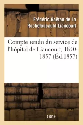 Couverture du produit · Compte rendu du service de l'hôpital de Liancourt, 1850-1857
