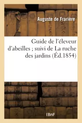 Couverture du produit · Guide de l'éleveur d'abeilles suivi de La ruche des jardins