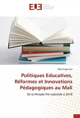 Couverture du produit · Politiques Educatives, Réformes et Innovations Pédagogiques au Mali: De la Période Pré-coloniale à 2018 (French Edition)