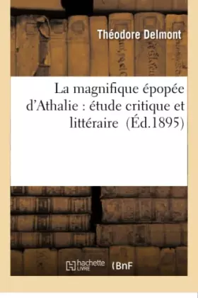 Couverture du produit · La magnifique épopée d'Athalie : étude critique et littéraire