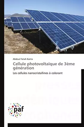 Couverture du produit · Cellule photovoltaïque de 3ème génération: Les cellules nanocristallines à colorant (Omn.Pres.Franc.)