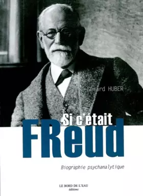 Couverture du produit · Si C'Etait Freud: Biographie Psychanalytique