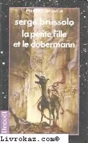 Couverture du produit · La petite fille et le dobermann : Déambulation dans l'ossuaire secret d'un silencieux massacre