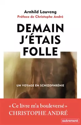Couverture du produit · DEMAIN J'ETAIS FOLLE: UN VOYAGE EN SCHIZOPHRÉNIE