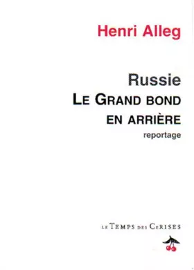 Couverture du produit · Le grand bond en arrière : Reportage dans une Russie de ruines et d'espérance
