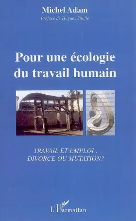 Couverture du produit · Pour une écologie du travail humain : Travail et Emploi : divorce ou mutation ?