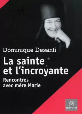 Couverture du produit · La sainte et l'incroyante : Rencontres avec mère Marie