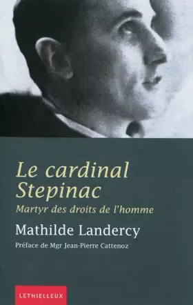 Couverture du produit · Le cardinal Stepinac, archevêque de Zagreb (1898-1960): Martyr des droits de l'homme