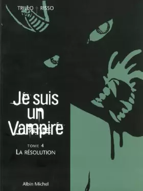 Couverture du produit · Je suis un vampire, tome 4 : La Résolution