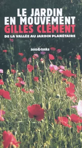 Couverture du produit · Le jardin en mouvement : De la Vallée au Champ ,via le parc André-Citroën et le jardin planétaire