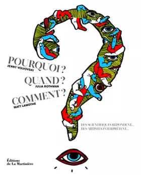 Couverture du produit · Pourquoi ? Quand ? Comment ? Des scientifiques répondent... Des artistes interprêtent...