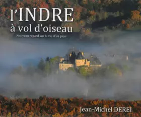 Couverture du produit · L'Indre à vol d'oiseau: Nouveau regard sur la vie d'un pays