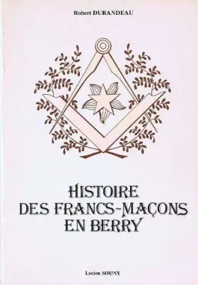 Couverture du produit · Histoire des francs-maçons en Berry