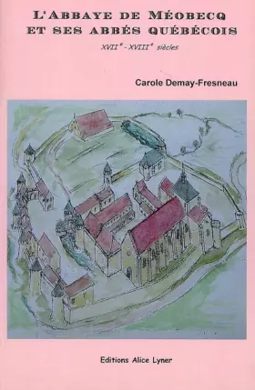 Couverture du produit · l'abbaye de Méobecq et ses abbés québécois XVII XVIIIe siècle