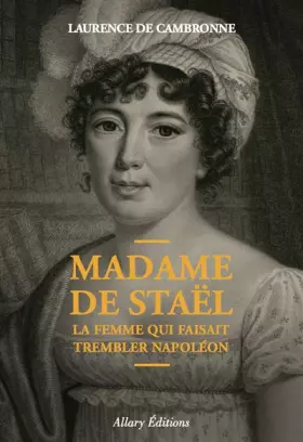 Couverture du produit · Madame de Staël, la femme qui faisait trembler Napoléon