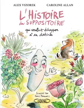 Couverture du produit · L'histoire du suppositoire qui voulait échapper à sa destinée