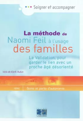 Couverture du produit · La méthode de Naomi Feil à l'usage des familles: La Validation, pour garder le lien avec un proche âgé désorienté