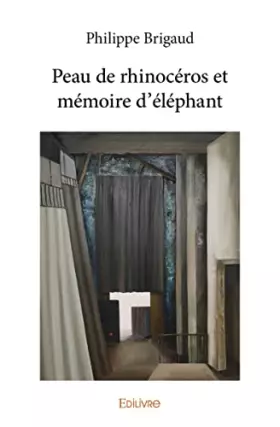 Couverture du produit · Peau de rhinocéros et mémoire d'éléphant
