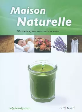 Couverture du produit · Maison naturelle : 90 recettes pour une maison saine