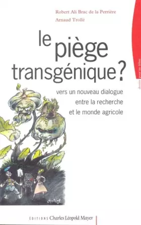Couverture du produit · Le Piège transgénique ?: Vers un nouveau dialogue entre la recherche et le monde agricole