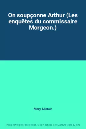 Couverture du produit · On soupçonne Arthur (Les enquêtes du commissaire Morgeon.)