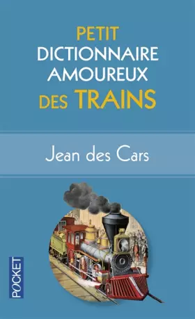 Couverture du produit · Petit dictionnaire amoureux des Trains