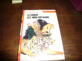Couverture du produit · Le cirque est mon royaume