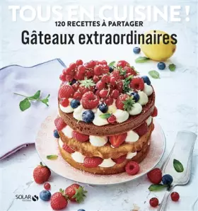 Couverture du produit · Gâteaux extraordinaires - Tous en cuisine !