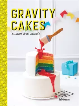 Couverture du produit · Gravity cakes: Recettes qui défient la gravité !