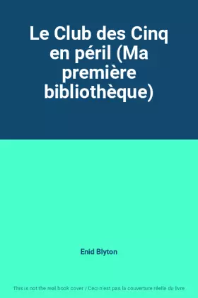 Couverture du produit · Le Club des Cinq en péril (Ma première bibliothèque)