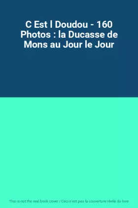 Couverture du produit · C Est l Doudou - 160 Photos : la Ducasse de Mons au Jour le Jour