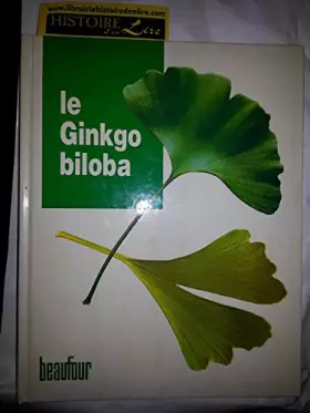 Couverture du produit · Le ginkgo biloba Préface de Jean-Marie Pelt